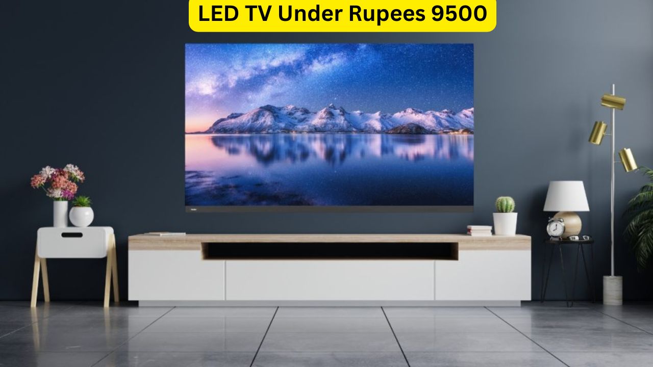 LED TV Under Rupees 9500