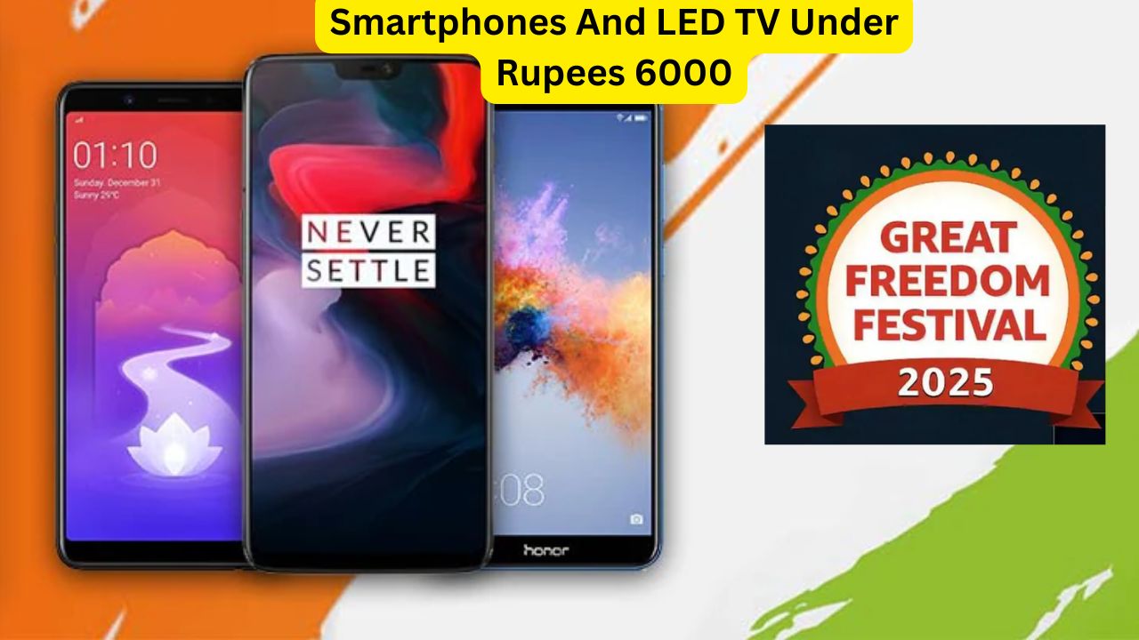 Smartphones And LED TV Under Rupees 6000