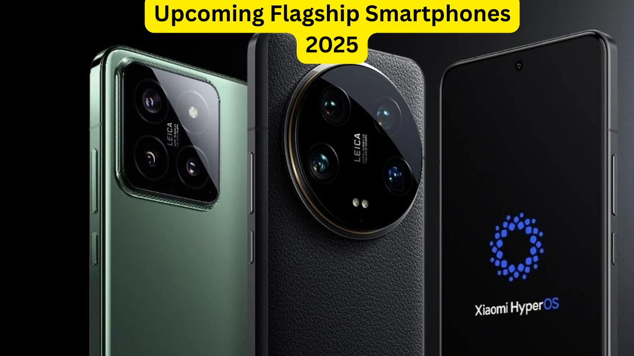 Upcoming Flagship Smartphones 2025