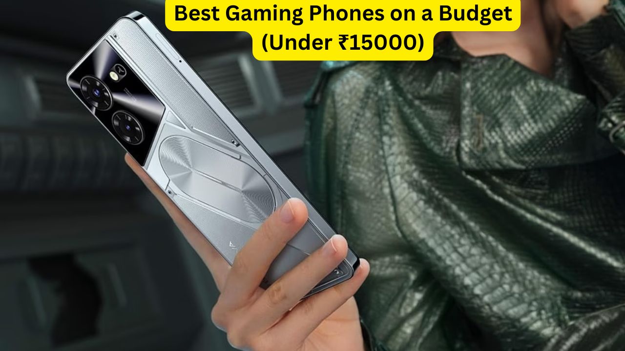 Best Gaming Phones on a Budget (Under ₹15000)