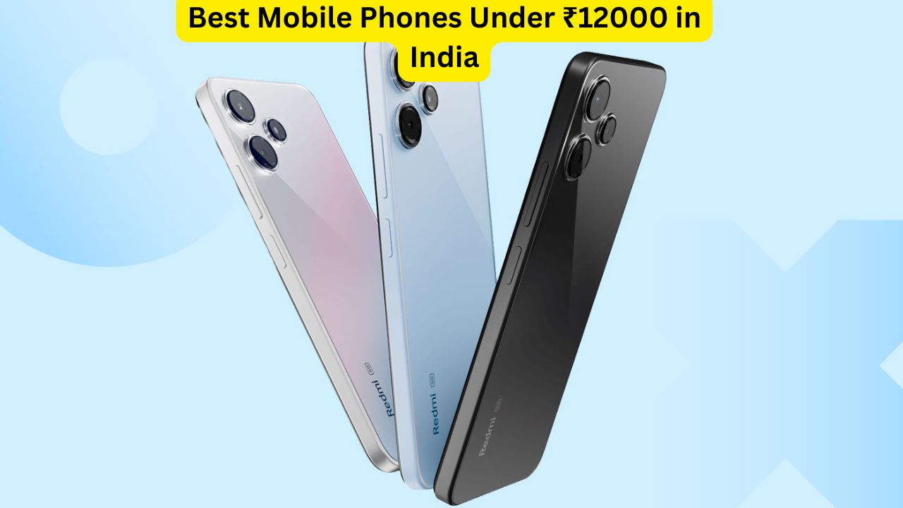 Best Mobile Phones Under ₹12000 in India