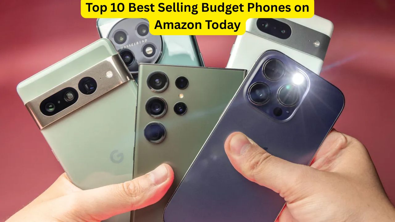 Top 10 Best Selling Budget Phones on Amazon Today